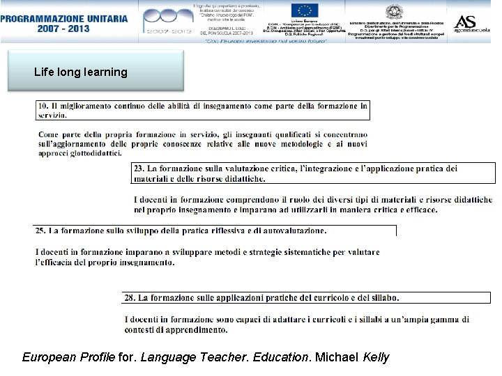 Life long learning European Profile for. Language Teacher. Education. Michael Kelly 