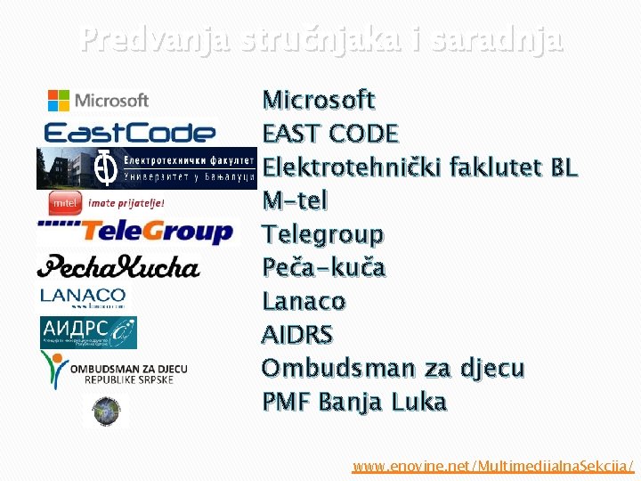 Predvanja stručnjaka i saradnja Microsoft EAST CODE Elektrotehnički faklutet BL M-tel Telegroup Peča-kuča Lanaco