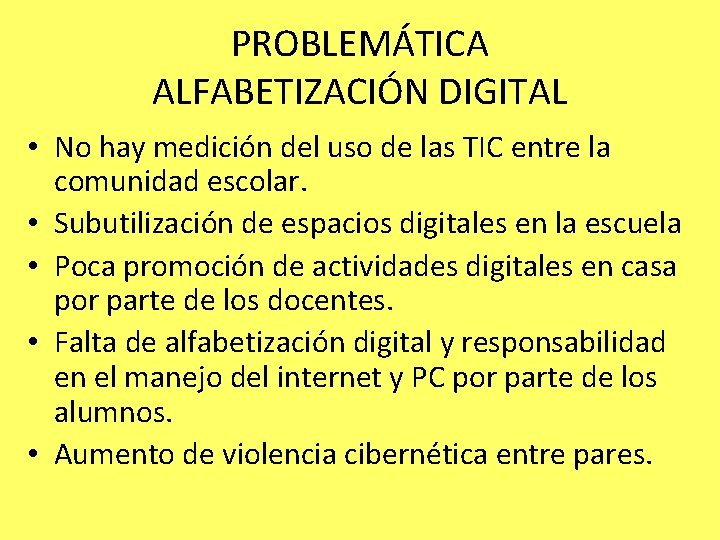 PROBLEMÁTICA ALFABETIZACIÓN DIGITAL • No hay medición del uso de las TIC entre la