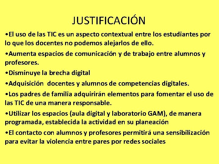 JUSTIFICACIÓN • El uso de las TIC es un aspecto contextual entre los estudiantes