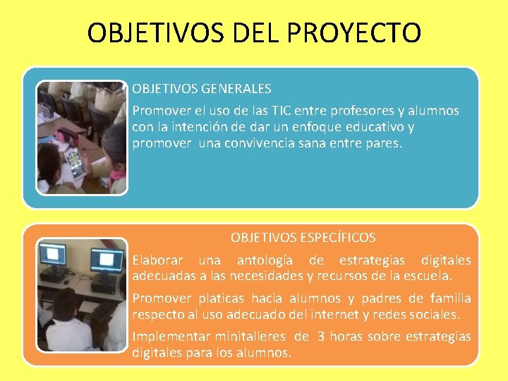 OBJETIVOS DEL PROYECTO OBJETIVOS GENERALES Promover el uso de las TIC entre profesores y