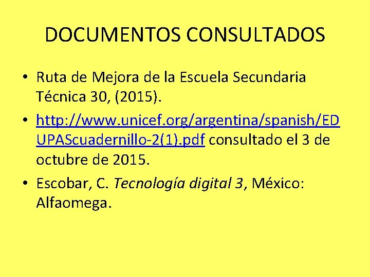 DOCUMENTOS CONSULTADOS • Ruta de Mejora de la Escuela Secundaria Técnica 30, (2015). •