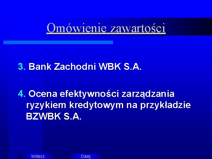 Omówienie zawartości 3. Bank Zachodni WBK S. A. 4. Ocena efektywności zarządzania ryzykiem kredytowym