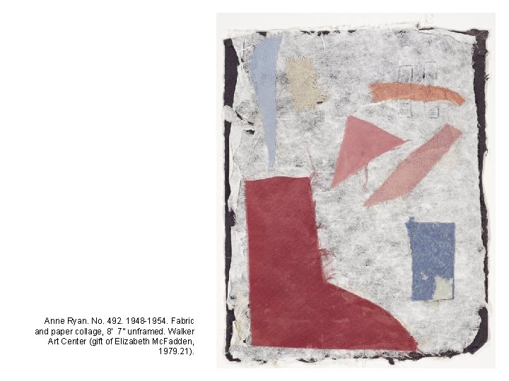 Anne Ryan. No. 492. 1948 -1954. Fabric and paper collage, 8’ 7” unframed. Walker