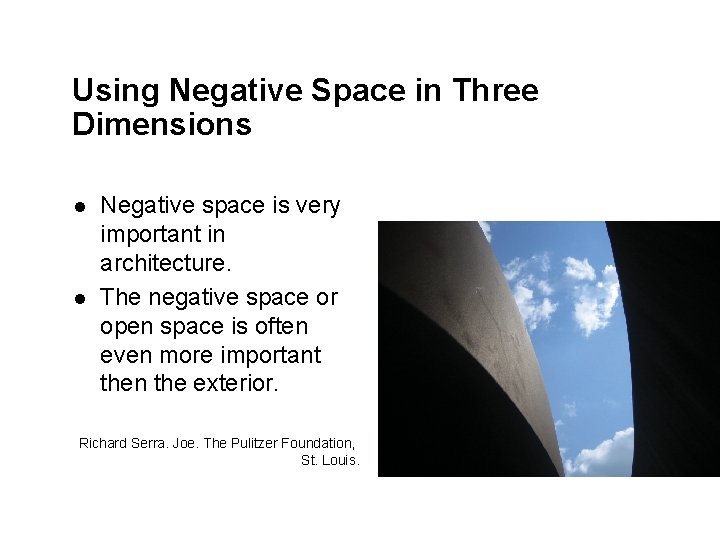 Using Negative Space in Three Dimensions l l Negative space is very important in