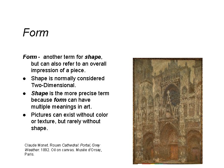 Form - another term for shape, but can also refer to an overall impression