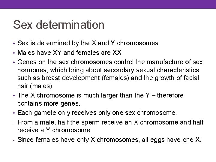 Sex determination • Sex is determined by the X and Y chromosomes • Males