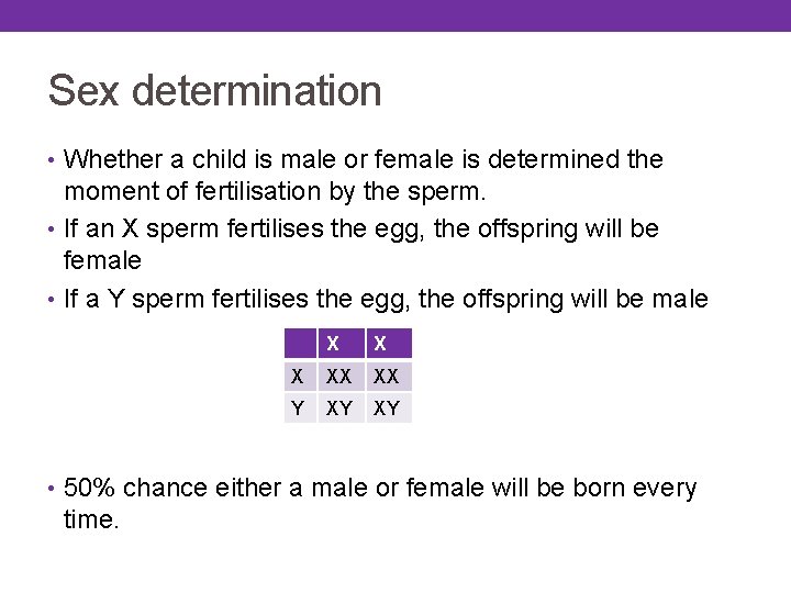 Sex determination • Whether a child is male or female is determined the moment Sex determination • Whether a child is male or female is determined the moment