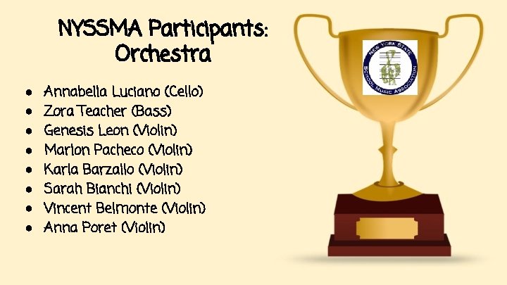 NYSSMA Participants: Orchestra ● ● ● ● Annabella Luciano (Cello) Zora Teacher (Bass) Genesis