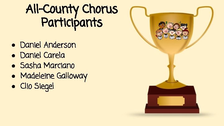 All-County Chorus Participants ● ● ● Daniel Anderson Daniel Carela Sasha Marciano Madeleine Galloway