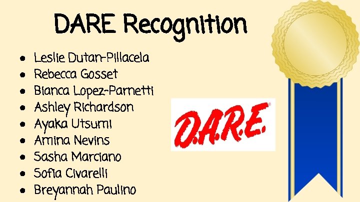 DARE Recognition ● ● ● ● ● Leslie Dutan-Pillacela Rebecca Gosset Bianca Lopez-Parnetti Ashley