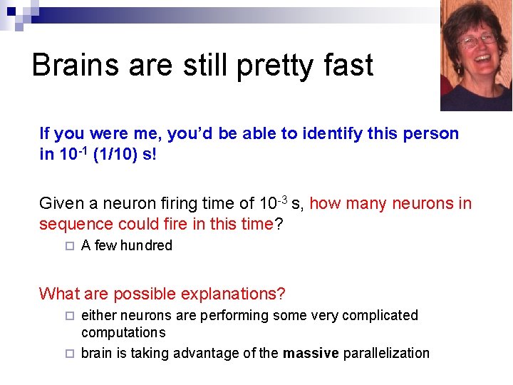 Brains are still pretty fast If you were me, you’d be able to identify