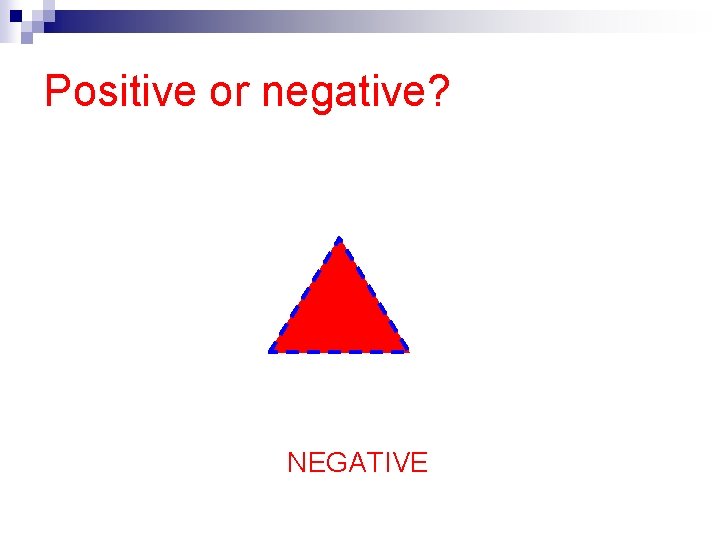 Positive or negative? NEGATIVE 