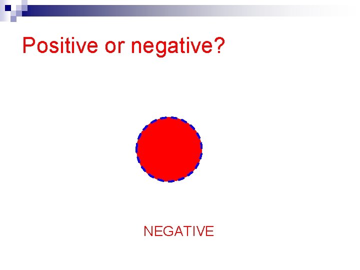 Positive or negative? NEGATIVE 