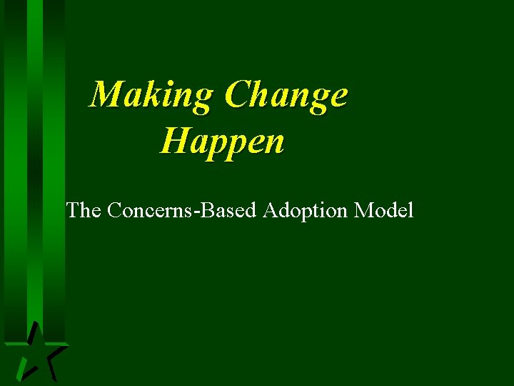 Making Change Happen The Concerns-Based Adoption Model 