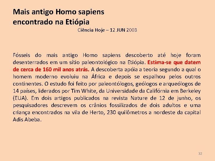 Mais antigo Homo sapiens encontrado na Etiópia Ciência Hoje – 12 JUN 2003 Fósseis