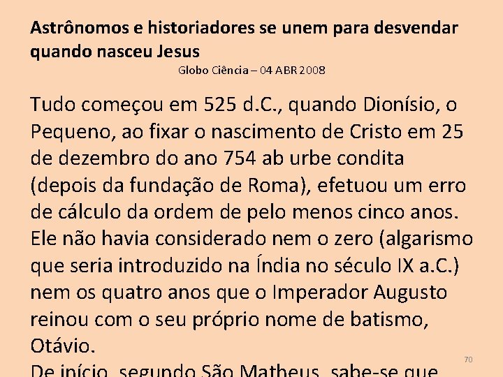 Astrônomos e historiadores se unem para desvendar quando nasceu Jesus Globo Ciência – 04