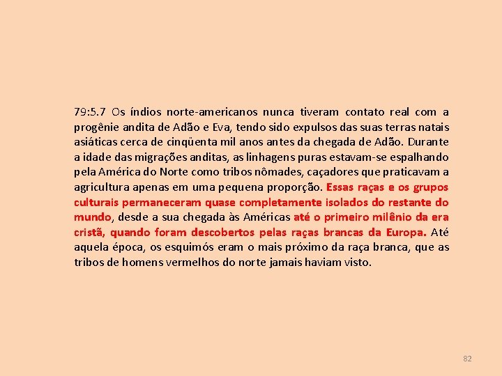 79: 5. 7 Os índios norte-americanos nunca tiveram contato real com a progênie andita