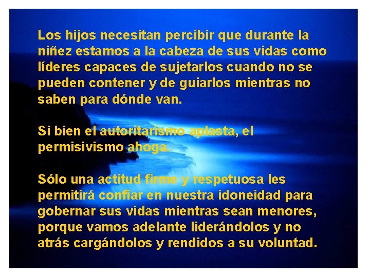 Los hijos necesitan percibir que durante la niñez estamos a la cabeza de sus