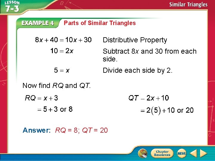 Parts of Similar Triangles Distributive Property Subtract 8 x and 30 from each side.