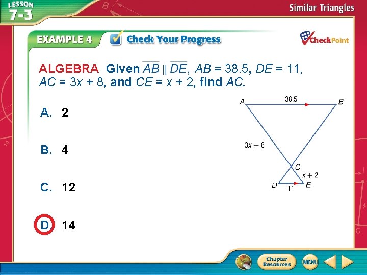 ALGEBRA Given AB = 38. 5, DE = 11, AC = 3 x +