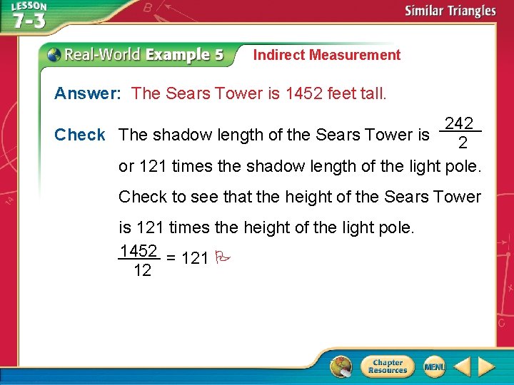 Indirect Measurement Answer: The Sears Tower is 1452 feet tall. Check The shadow length Indirect Measurement Answer: The Sears Tower is 1452 feet tall. Check The shadow length