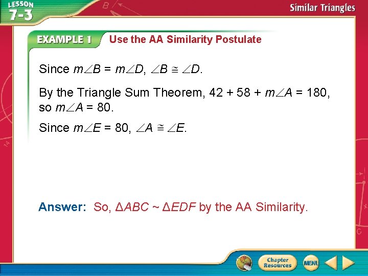 Use the AA Similarity Postulate Since m B = m D, B D. By