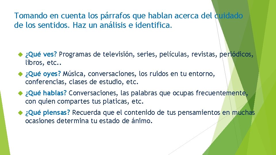Tomando en cuenta los párrafos que hablan acerca del cuidado de los sentidos. Haz