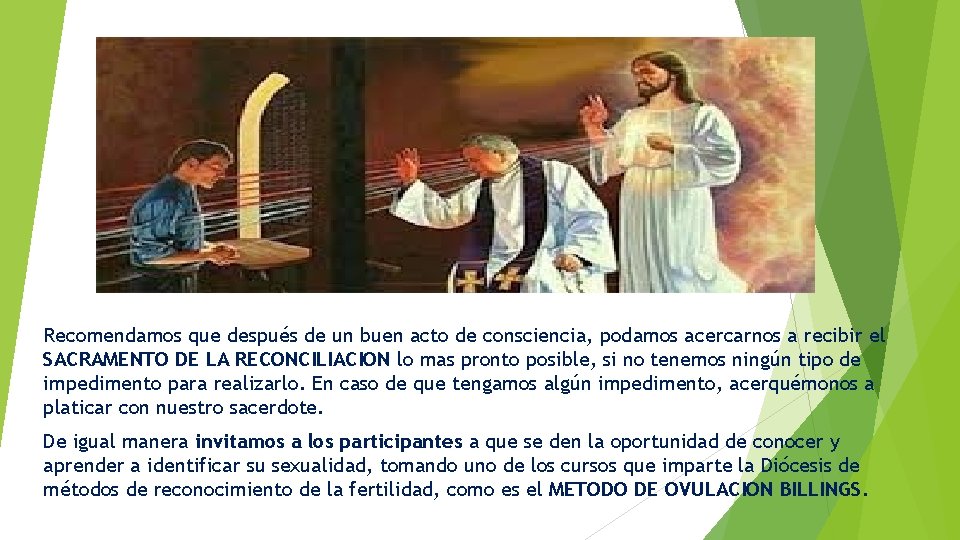 Recomendamos que después de un buen acto de consciencia, podamos acercarnos a recibir el