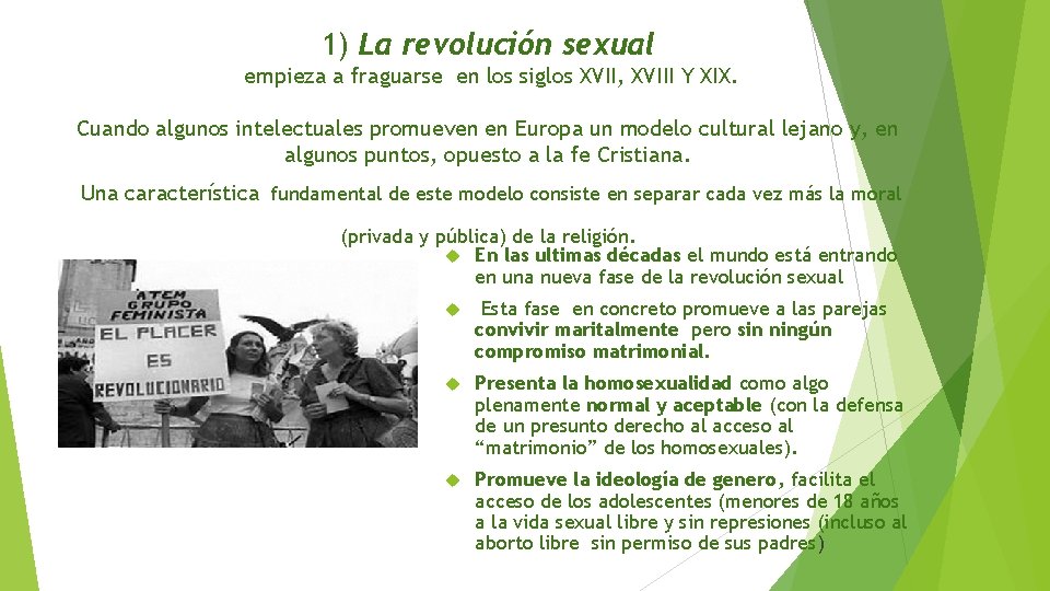 1) La revolución sexual empieza a fraguarse en los siglos XVII, XVIII Y XIX.