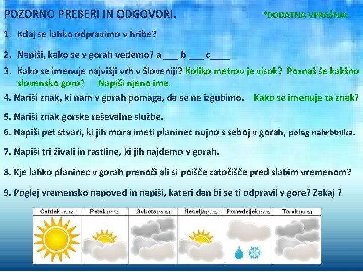 POZORNO PREBERI IN ODGOVORI. *DODATNA VPRAŠNJA 1. Kdaj se lahko odpravimo v hribe? 2.