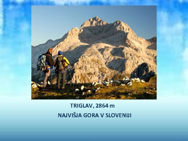 TRIGLAV, 2864 m NAJVIŠJA GORA V SLOVENIJI 