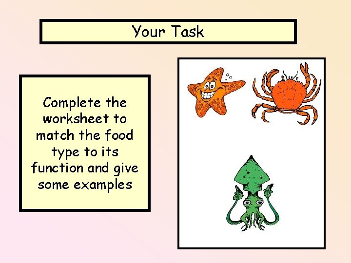 Your Task Complete the worksheet to match the food type to its function and