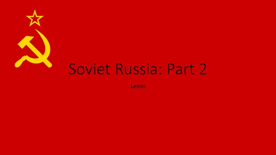 Soviet Russia: Part 2 Lenin 