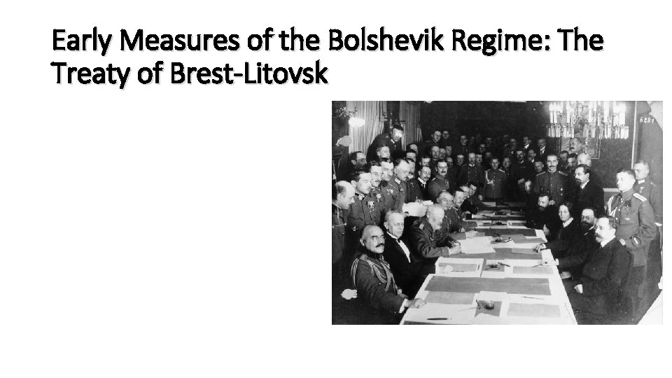 Early Measures of the Bolshevik Regime: The Treaty of Brest-Litovsk 