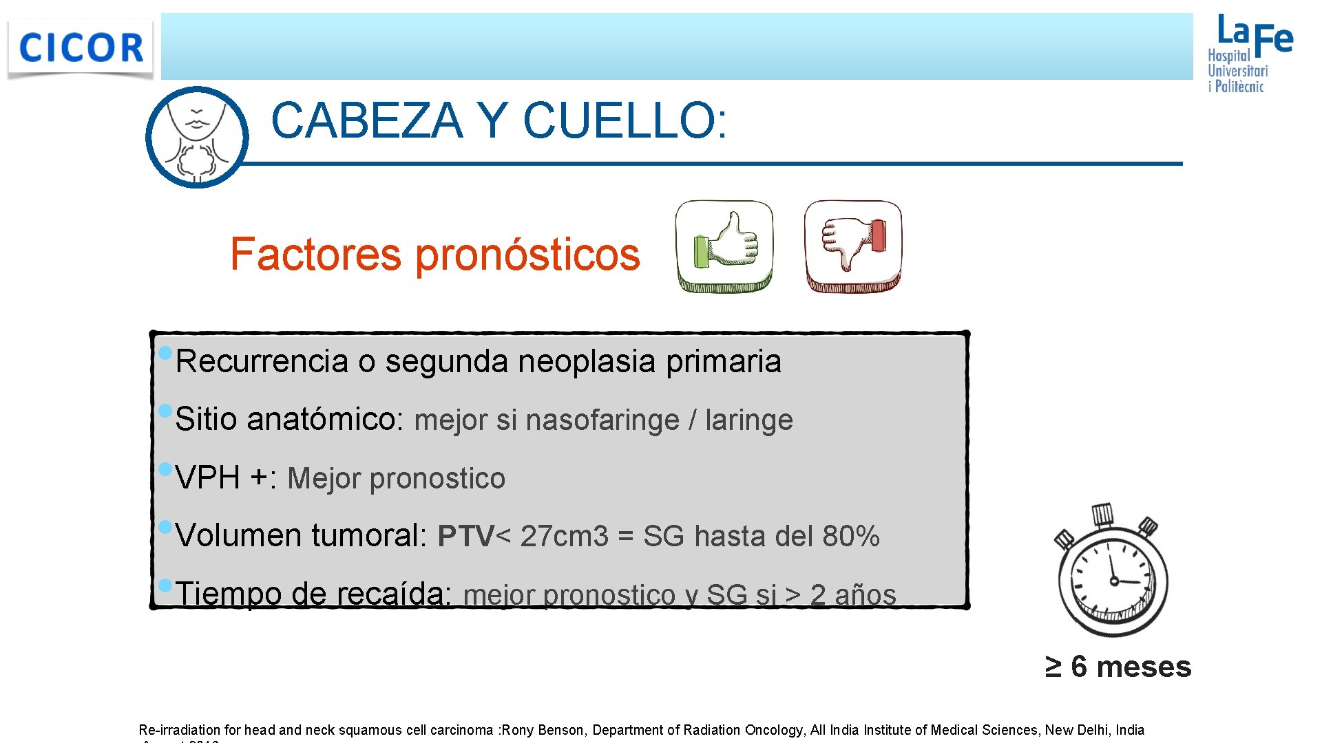 CABEZA Y CUELLO: Factores pronósticos • Recurrencia o segunda neoplasia primaria • Sitio anatómico: CABEZA Y CUELLO: Factores pronósticos • Recurrencia o segunda neoplasia primaria • Sitio anatómico: