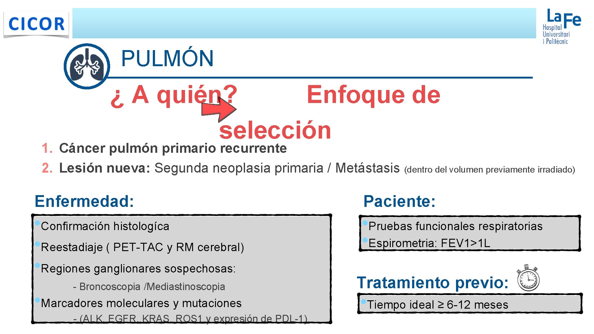PULMÓN ¿ A quién? Enfoque de selección 1. Cáncer pulmón primario recurrente 2. Lesión PULMÓN ¿ A quién? Enfoque de selección 1. Cáncer pulmón primario recurrente 2. Lesión