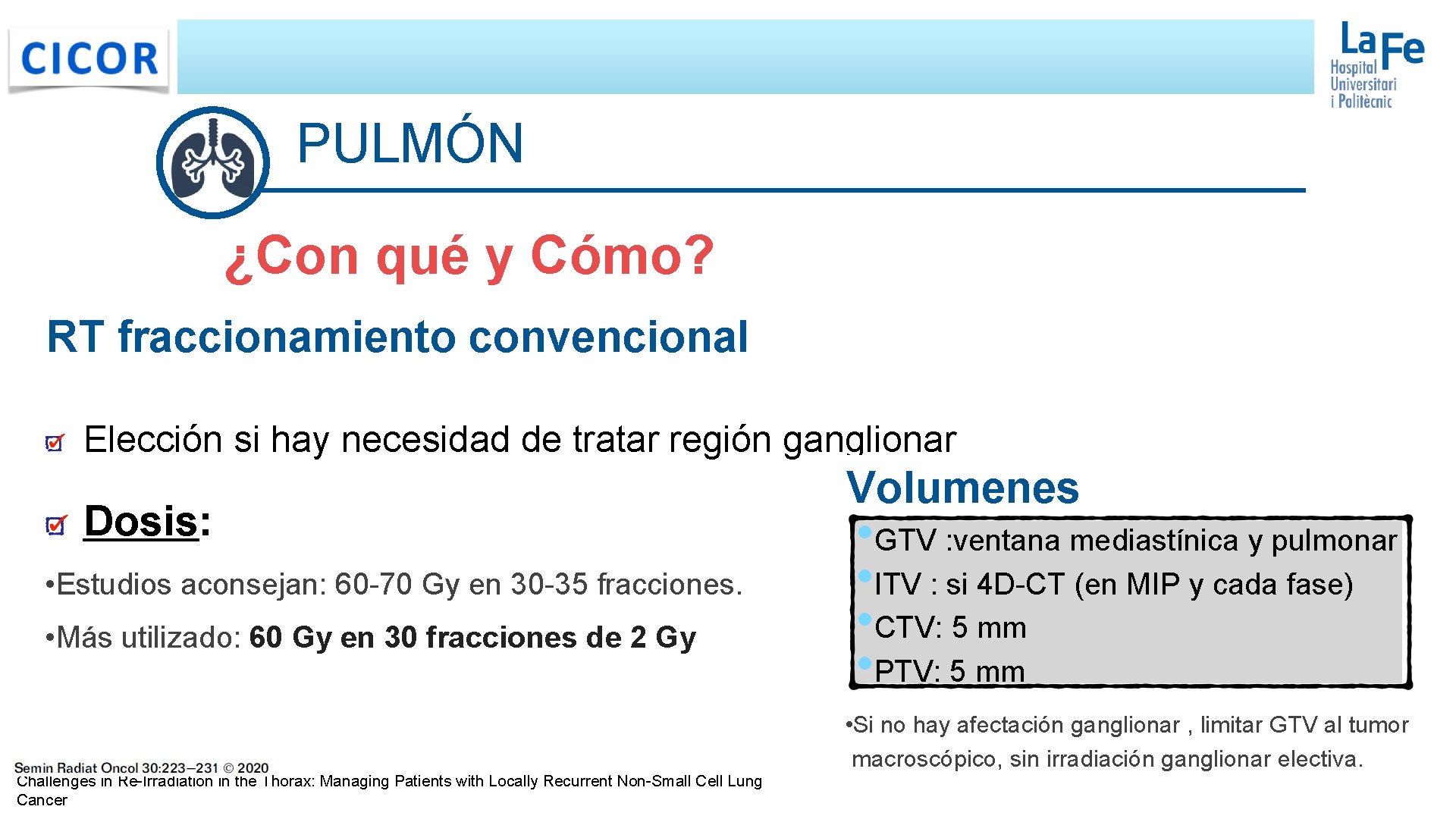 PULMÓN ¿Con qué y Cómo? RT fraccionamiento convencional Elección si hay necesidad de tratar PULMÓN ¿Con qué y Cómo? RT fraccionamiento convencional Elección si hay necesidad de tratar