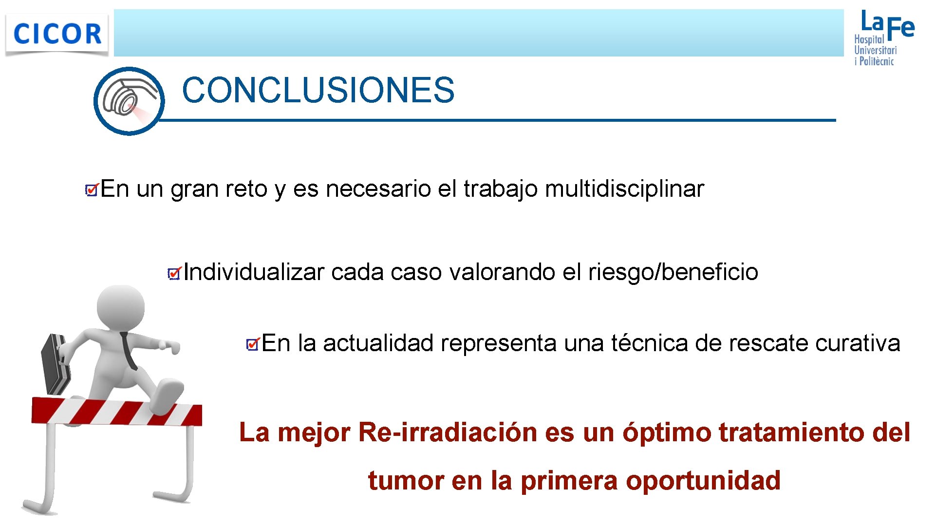 CONCLUSIONES En un gran reto y es necesario el trabajo multidisciplinar Individualizar cada caso CONCLUSIONES En un gran reto y es necesario el trabajo multidisciplinar Individualizar cada caso