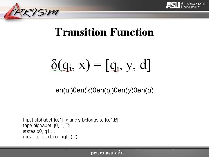 Transition Function en(qi)0 en(x)0 en(qj)0 en(y)0 en(d) Input alphabet {0, 1}, x and y