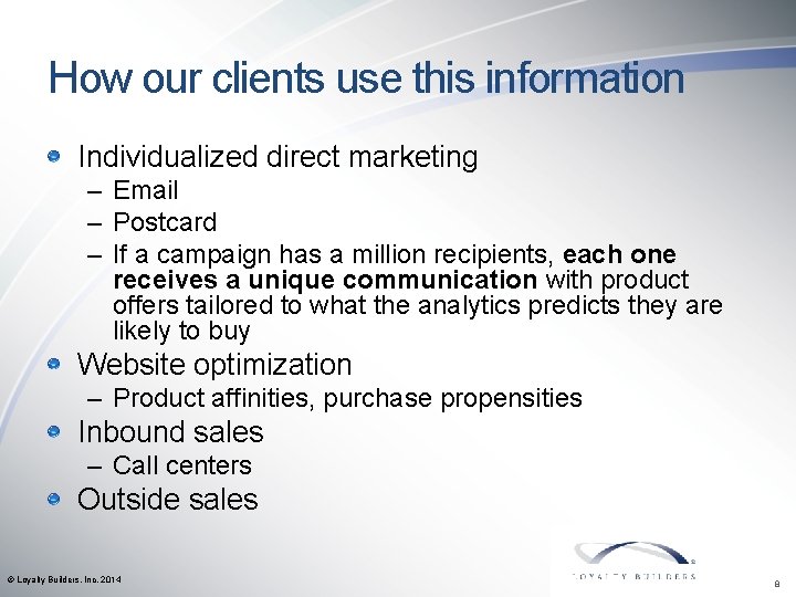 How our clients use this information Individualized direct marketing – Email – Postcard –