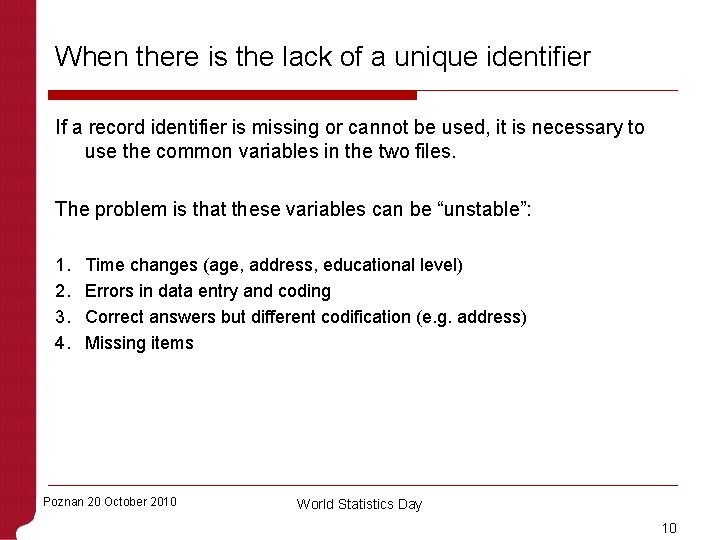 When there is the lack of a unique identifier If a record identifier is