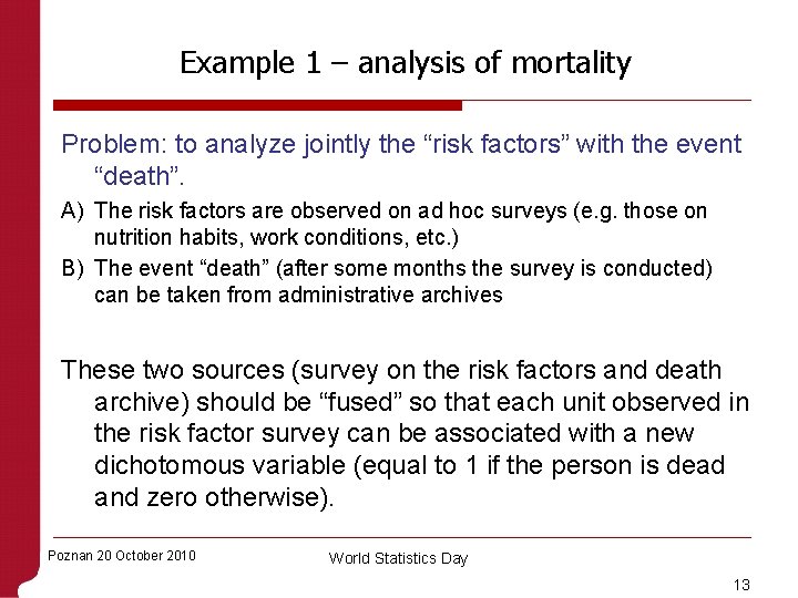 Example 1 – analysis of mortality Problem: to analyze jointly the “risk factors” with