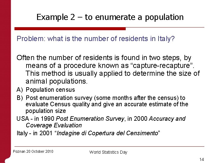 Example 2 – to enumerate a population Problem: what is the number of residents