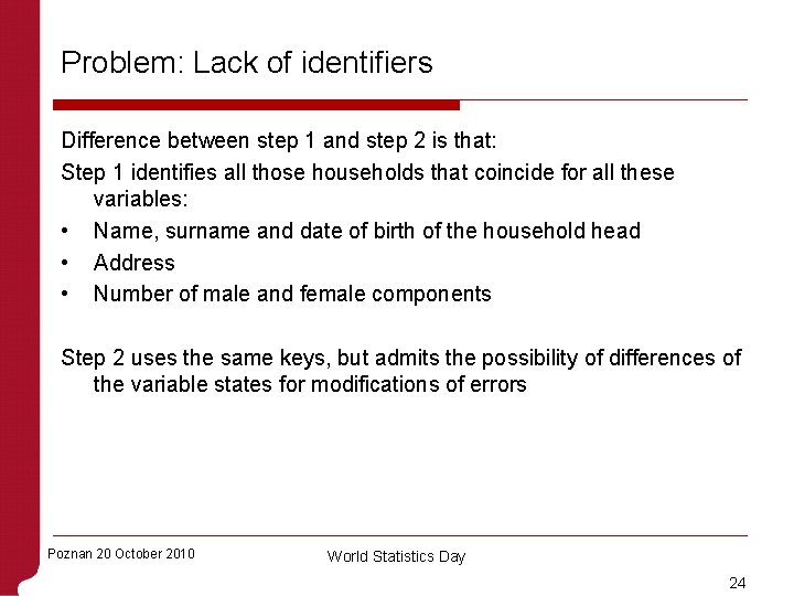 Problem: Lack of identifiers Difference between step 1 and step 2 is that: Step
