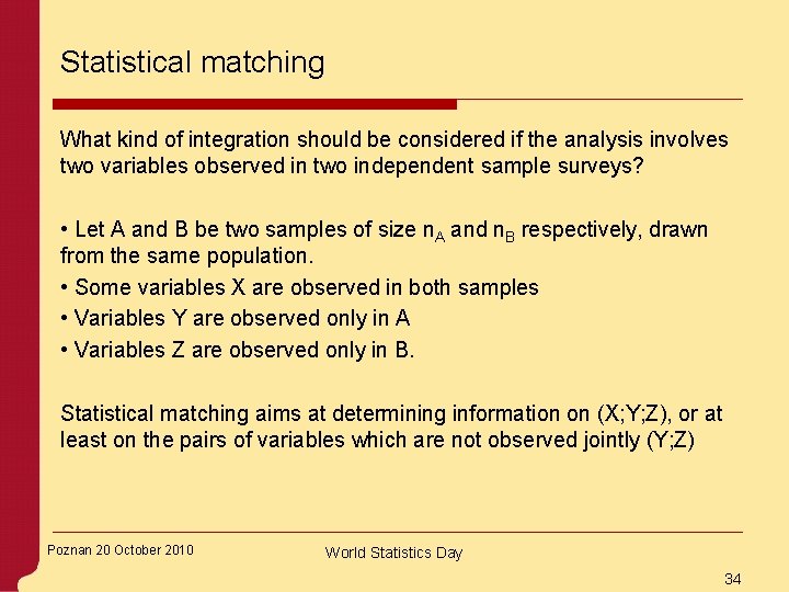 Statistical matching What kind of integration should be considered if the analysis involves two
