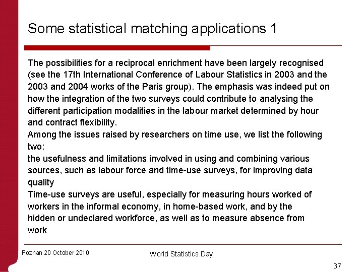 Some statistical matching applications 1 The possibilities for a reciprocal enrichment have been largely