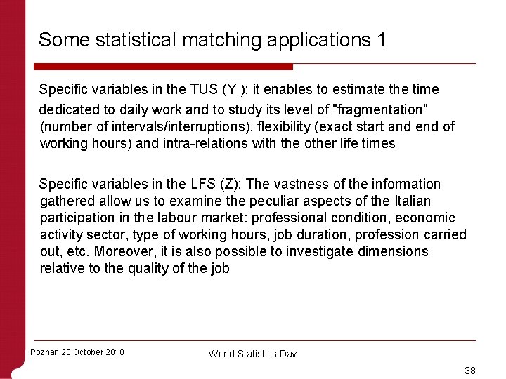Some statistical matching applications 1 Specific variables in the TUS (Y ): it enables