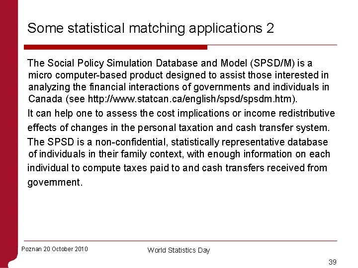 Some statistical matching applications 2 The Social Policy Simulation Database and Model (SPSD/M) is