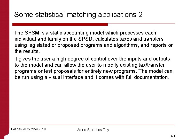 Some statistical matching applications 2 The SPSM is a static accounting model which processes